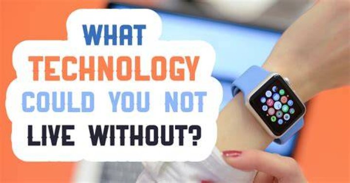 Could you live without technology Why or why not?
