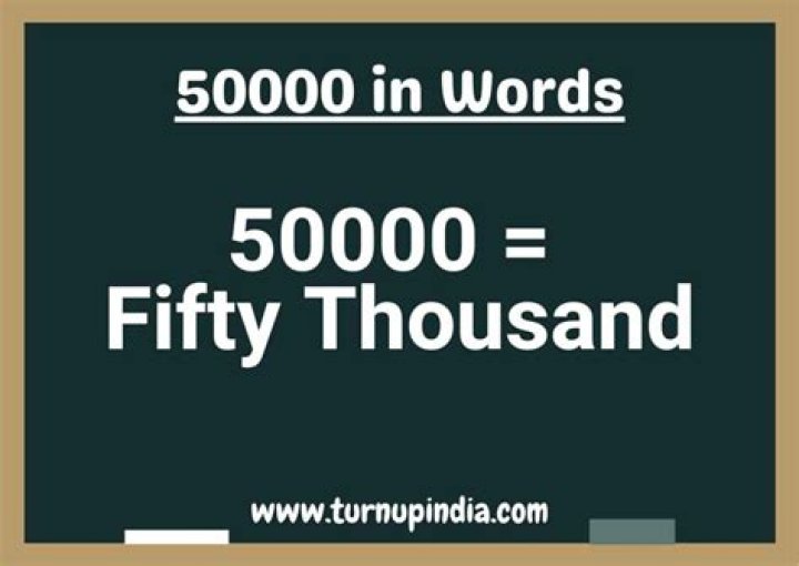 How is fifty thousand written?