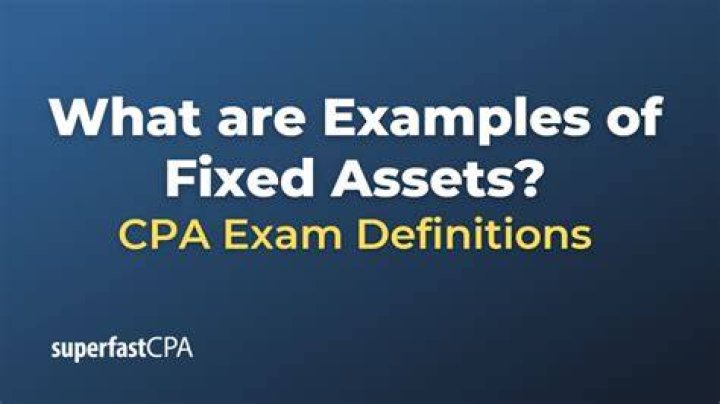 What are examples of fixed assets?