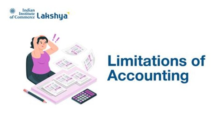 What are the 5 limitations of accounting?