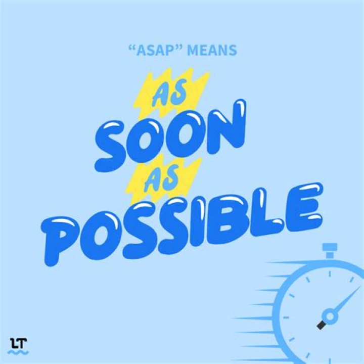 What do soon as possible mean?