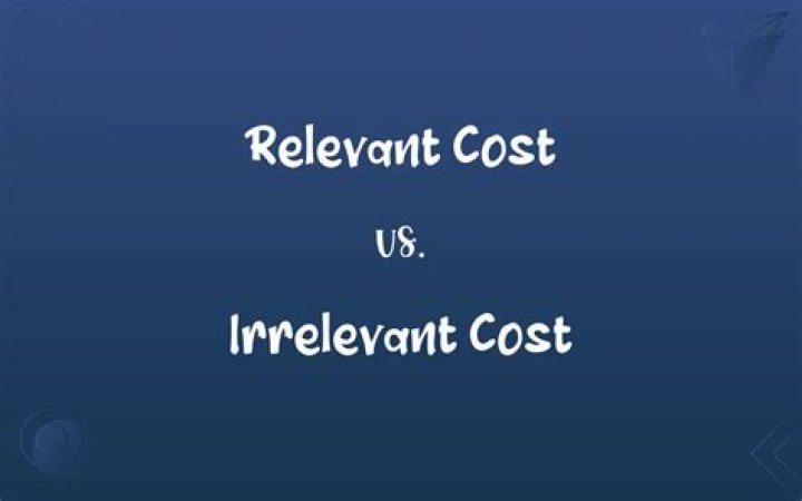 What is an example of an irrelevant cost?