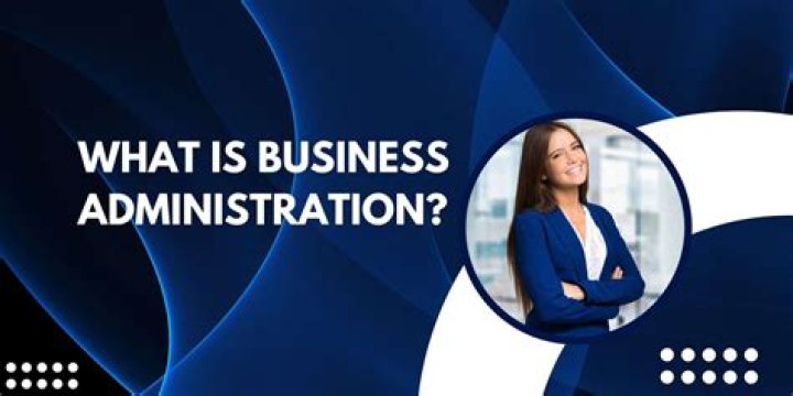 What is covered in business administration?