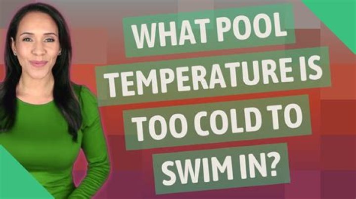 What pool temperature is too cold to swim in?