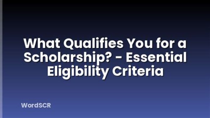 What qualifies you for a scholarship?