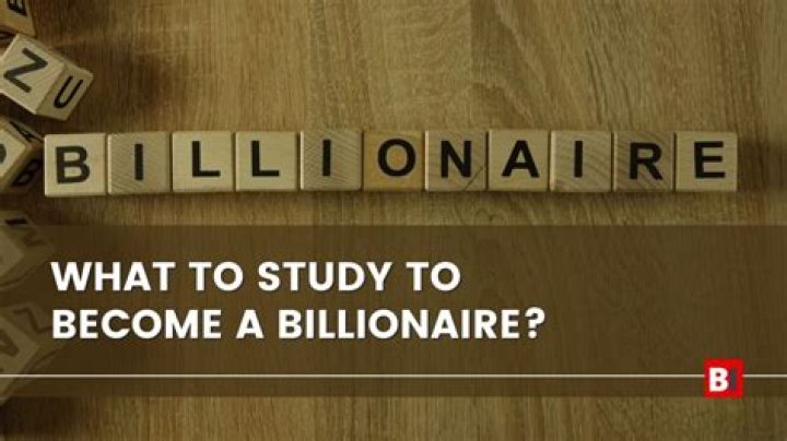 What to study to become a billionaire?