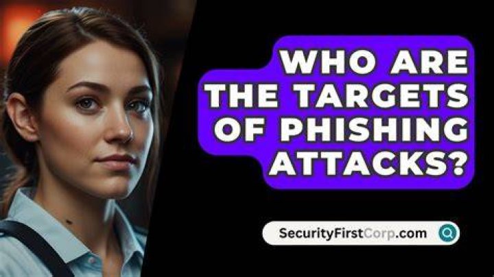 Who are the targets of phishing attacks?